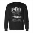 Uss Harold E Holt Ff 1074 She Will Give Live Forever In Our Heart Long Sleeve T-Shirt