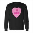 Valentine Italian Ti Amo I Love You Long Sleeve T-Shirt