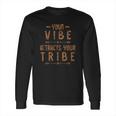 Your Vibe Attracts Your Tribe Bronze Foil Long Sleeve T-Shirt