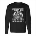 Vikings Will Kill You And Sing Songs About It Long Sleeve T-Shirt