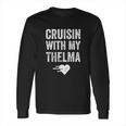 Vintage Cruisin With My Thelma For Close Friends Long Sleeve T-Shirt