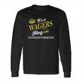 Wagers Shirts - Its A Wagers Thing You Wouldnt Understand Name Shirts Long Sleeve T-Shirt