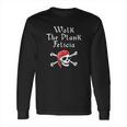 Walk The Plank Felicia Funny Pirate Long Sleeve T-Shirt