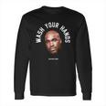 Wash Your Hands Tom Segura Long Sleeve T-Shirt