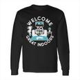 Welcome To The Great Indoors Long Sleeve T-Shirt