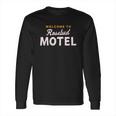 Welcome To Rosebud Motel Long Sleeve T-Shirt