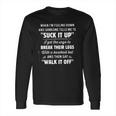 When Im Feeling Down Someone Tells Me To Suck It Up New Trend Long Sleeve T-Shirt