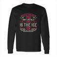 When Someone You Don’T Like Falls Omg Is The Ice Ok Long Sleeve T-Shirt