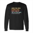 When This Virus Is Over I Still Want Some Of You 2 Stay Away Long Sleeve T-Shirt