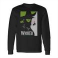 Wicked Broadway Musical About Wizard Of Oz Long Sleeve T-Shirt