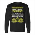 Wildland Firefighter Dont Have 9 To 5 Profession Long Sleeve T-Shirt