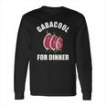 I Will Have The Gabagool For Dinner Long Sleeve T-Shirt