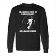 In A World Full Of Kardashians Be A Dana Scully Shirt Long Sleeve T-Shirt