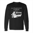 In A World Full Of Karens Be A Beth Funny Long Sleeve T-Shirt