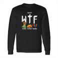 Wtf Wake Turkey Family Funny Thanksgiving Day Tee Long Sleeve T-Shirt