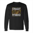 Xtreme Straight Outta Pittsburgh Long Sleeve T-Shirt