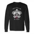 They Call Me El Jefe Boss Joke Cinco De Mayo Long Sleeve T-Shirt