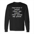 They Dont Know That We Know They Know 90S TV Show Graphic Ffor Men Long Sleeve T-Shirt