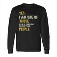 Yes I Am One Of Those Clay Pigeon Shooting People Long Sleeve T-Shirt