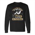 Yoga Is The Fountain Of Youth You’Re Only As Young As Your Spine Is Flexible Long Sleeve T-Shirt