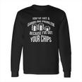 Youve Got A Gambling Problem Because Ive Game Long Sleeve T-Shirt