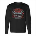 You’Ve Got To Have The Guts Not To Be Afraid To Screw Up Long Sleeve T-Shirt