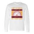 I Ain’T As Good As I Once Was But Long Sleeve T-Shirt