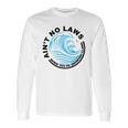 Aint No Laws Tshirt - White Claw Long Sleeve T-Shirt