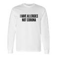 I Have Allergies Not Coro Funny Social Distancing Gift Long Sleeve T-Shirt