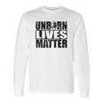 Anti Abortion Unborn Lives Matter Long Sleeve T-Shirt