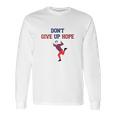 Artie Dont Give Up Hope Long Sleeve T-Shirt