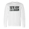 Askin For A Baskin Long Sleeve T-Shirt