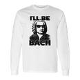 Be Bach Design Johannes Sebastian Bach Classic Music Long Sleeve T-Shirt