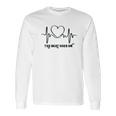 The Beat Goes On Heartbeat Long Sleeve T-Shirt