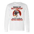 Buckle Up Buttercup Pug Dog Long Sleeve T-Shirt