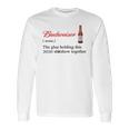 Budweiser The Glue Holding This 2020 Shitshow Together Shirt Long Sleeve T-Shirt