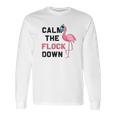 Calm The Flock Down Social Distancing Long Sleeve T-Shirt