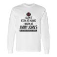 I Cant Stay At Home I Work At Jimmy Johns We Fight Shirt Long Sleeve T-Shirt