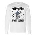 Cat Buckle Up Buttercup You Just Flipped My Witch Switch 2 Long Sleeve T-Shirt