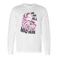 Cheshire Cat We Are All Mad Here Long Sleeve T-Shirt