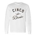 Cinco De Drinko Long Sleeve T-Shirt