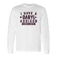 I Have A Daryl Dixon Addixon Since Since 2010 Long Sleeve T-Shirt