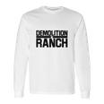 Demolition Ranch Long Sleeve T-Shirt