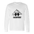 Im Difficult Long Sleeve T-Shirt