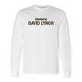 Directed By David Lynch David Lynch Twin Peaks Long Sleeve T-Shirt