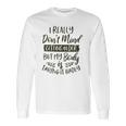 Dont Mind Getting Older But My Body Is Taking Badly Special 2022 Gift Long Sleeve T-Shirt