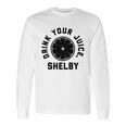 Drink Your Juice Shelby Hoodies Long Sleeve T-Shirt