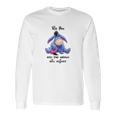 Eeyore Be You And The World Will Adjust Shirt Long Sleeve T-Shirt