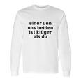 Einer Von Uns Beiden Ist Klüger Als Du Long Sleeve T-Shirt