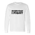 Everyday I Fight Stuart Scott Shirt Long Sleeve T-Shirt